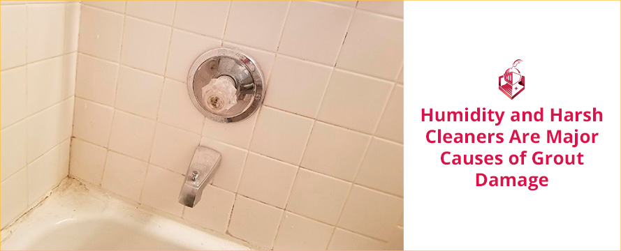 Humidity and Harsh Cleaners Are Major Causes of Grout Damage