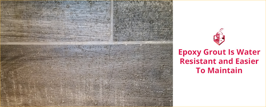 Epoxy Grout Is Water Resistant and Easier to Maintain